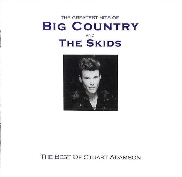 Big Country and The Skids – The Greatest Hits Of Big Country And The Skids: The Best Of Stuart Adamson 2CD