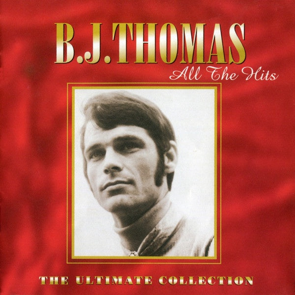 B.J. Thomas – All The Hits - The Ultimate Collection CD