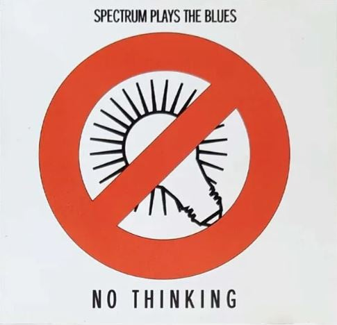Spectrum – Spectrum Plays The Blues : No Thinking CD