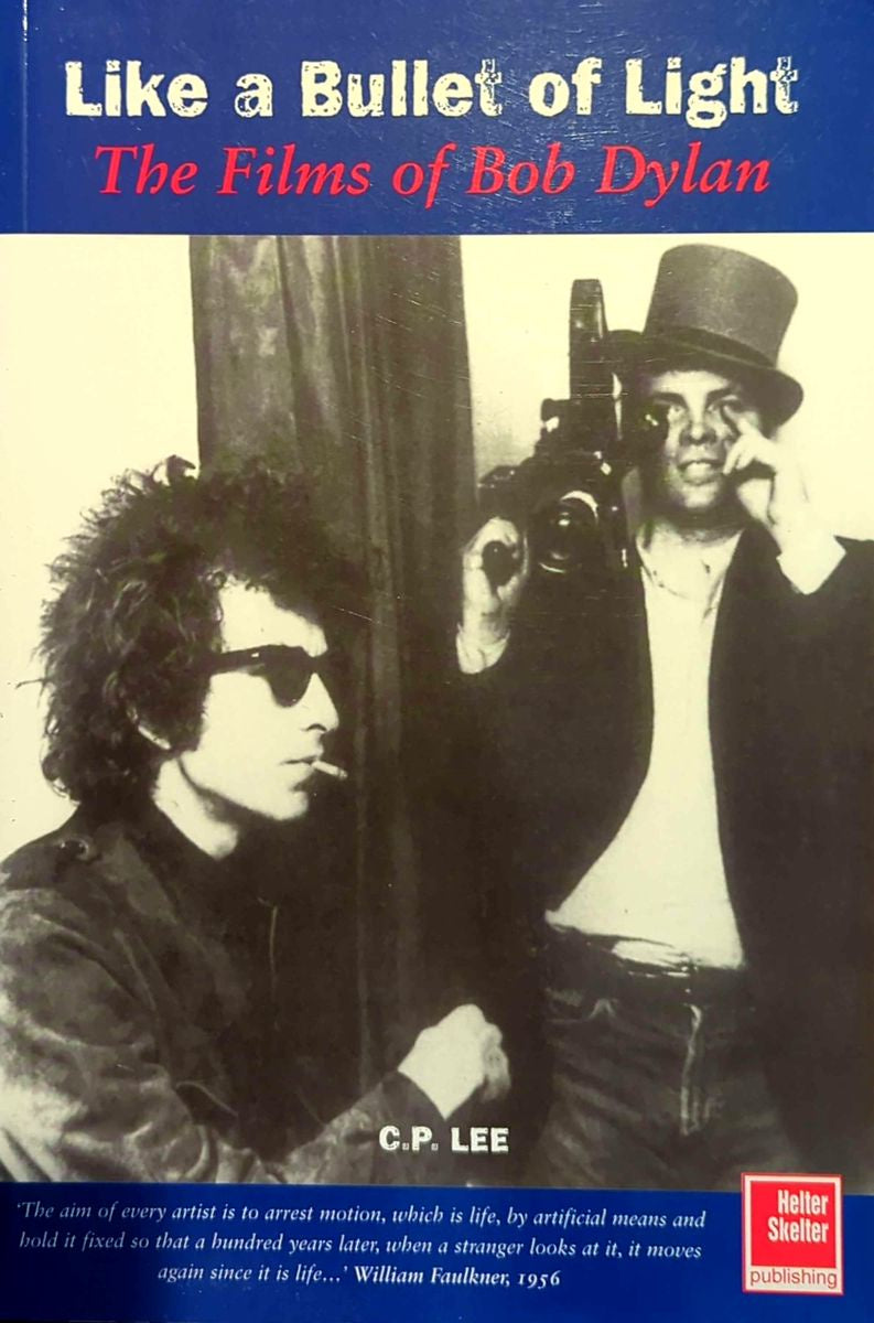 C.P. Lee - Like A Bullet Of Light: The Films Of Bob Dylan Paperback Book (2000)