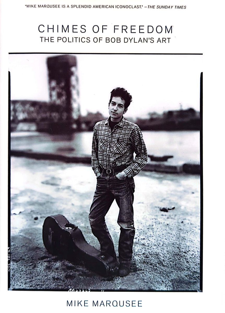 Mike Marqusee - Chimes of Freedom: The Politics Of Bob Dylan's Art Hardcover Book (2003)