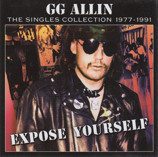 GG Allin – Expose Yourself - The Singles Collection 1977-1991 CD