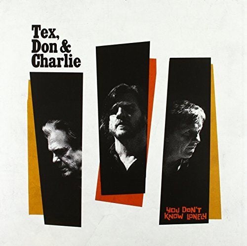Tex, Don & Charlie – You Don't Know Lonely