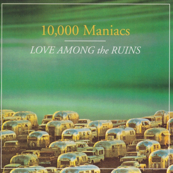 10000 Maniacs - Love Among The Ruins CD