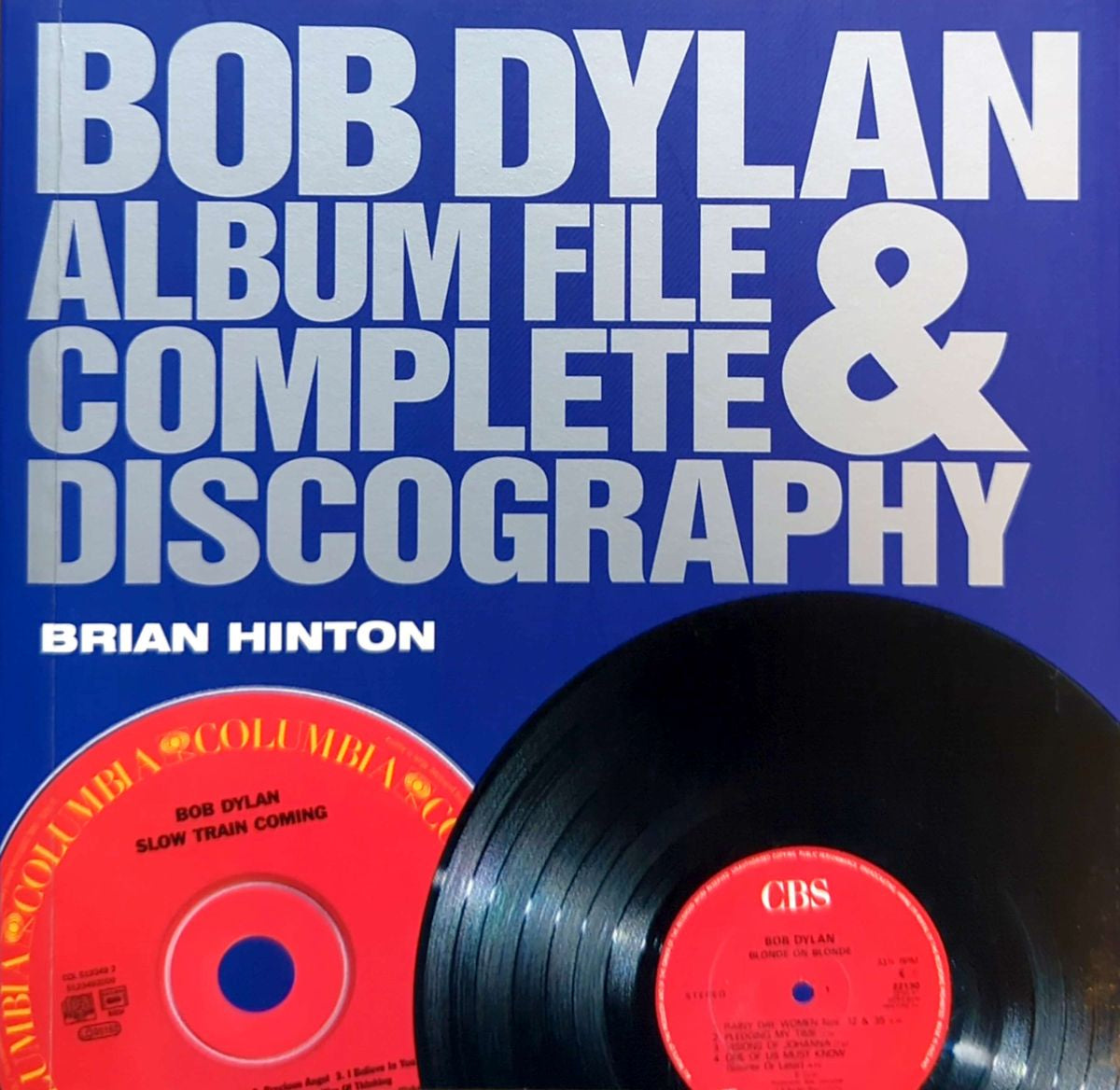 Brian Hinton - Bob Dylan Album File & Complete Discography Book (2006)