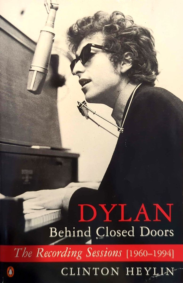 Clinton Heylin - Bob Dylan: Behind Closed Doors The Recording Sessions 1960-1994 Paperback Book (1996)