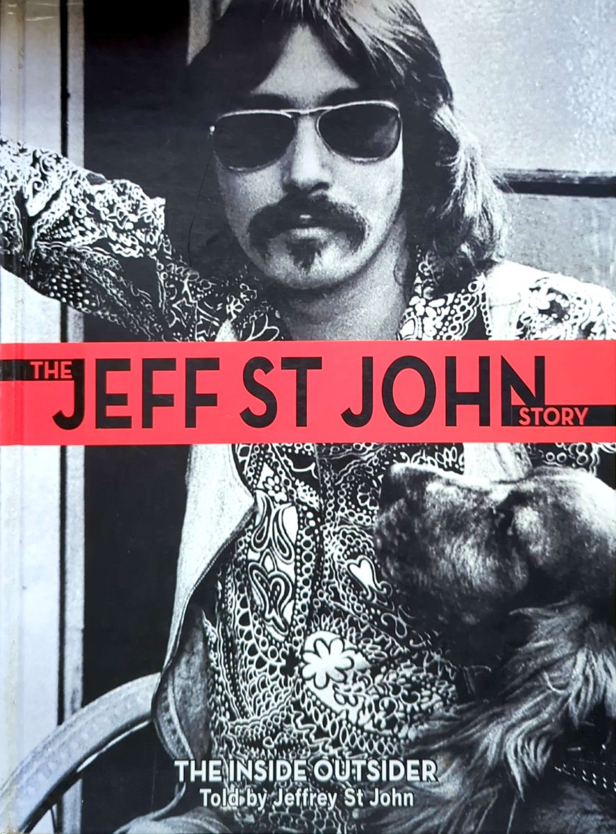 Jeffrey St John - The Jeff St John Story: The Inside Outsider Hardcover Book (2015)
