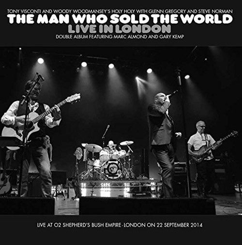 Tony Visconti & Woody Woodmansey's Holy Holy With Glenn Gregory & Steve Norman – The Man Who Sold The World Live In London 2CD