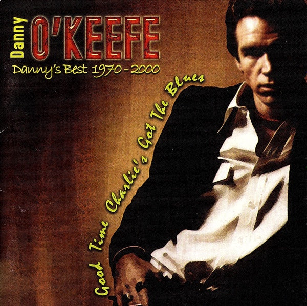Danny O'Keefe - Danny's Best 1970-2000: Good Time Charlie's Got The Blues CD