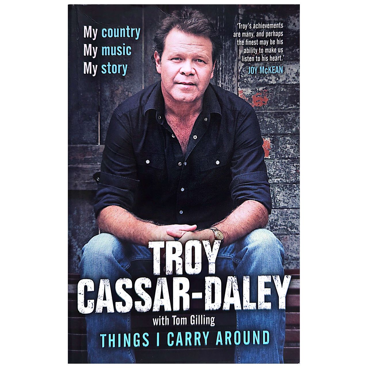 Tom Gilling - 2016 Troy Cassar-Daley: Things I Carry Around 1st Ed Book (Used)