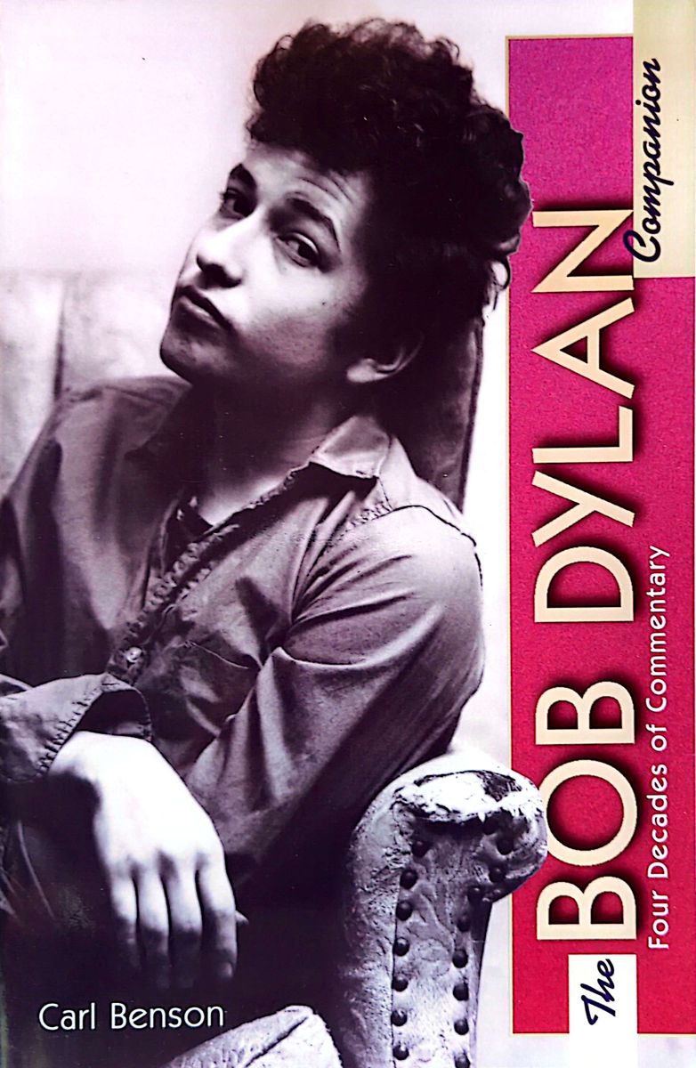 Carl Benson - The Bob Dylan Companion: Four Decades Of Commentary Paperback Book (1998)