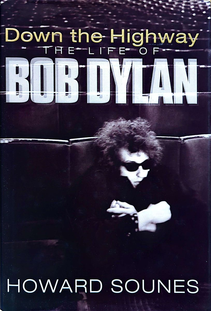 Howard Sounes - Down The Highway: The Life Of Bob Dylan Hardcover Book (2001)