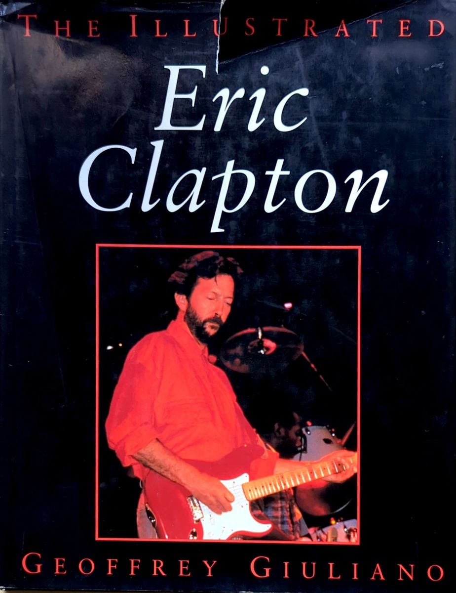 Geoffrey Giuliano - The Illustrated Eric Clapton Hardcover Book (1994)
