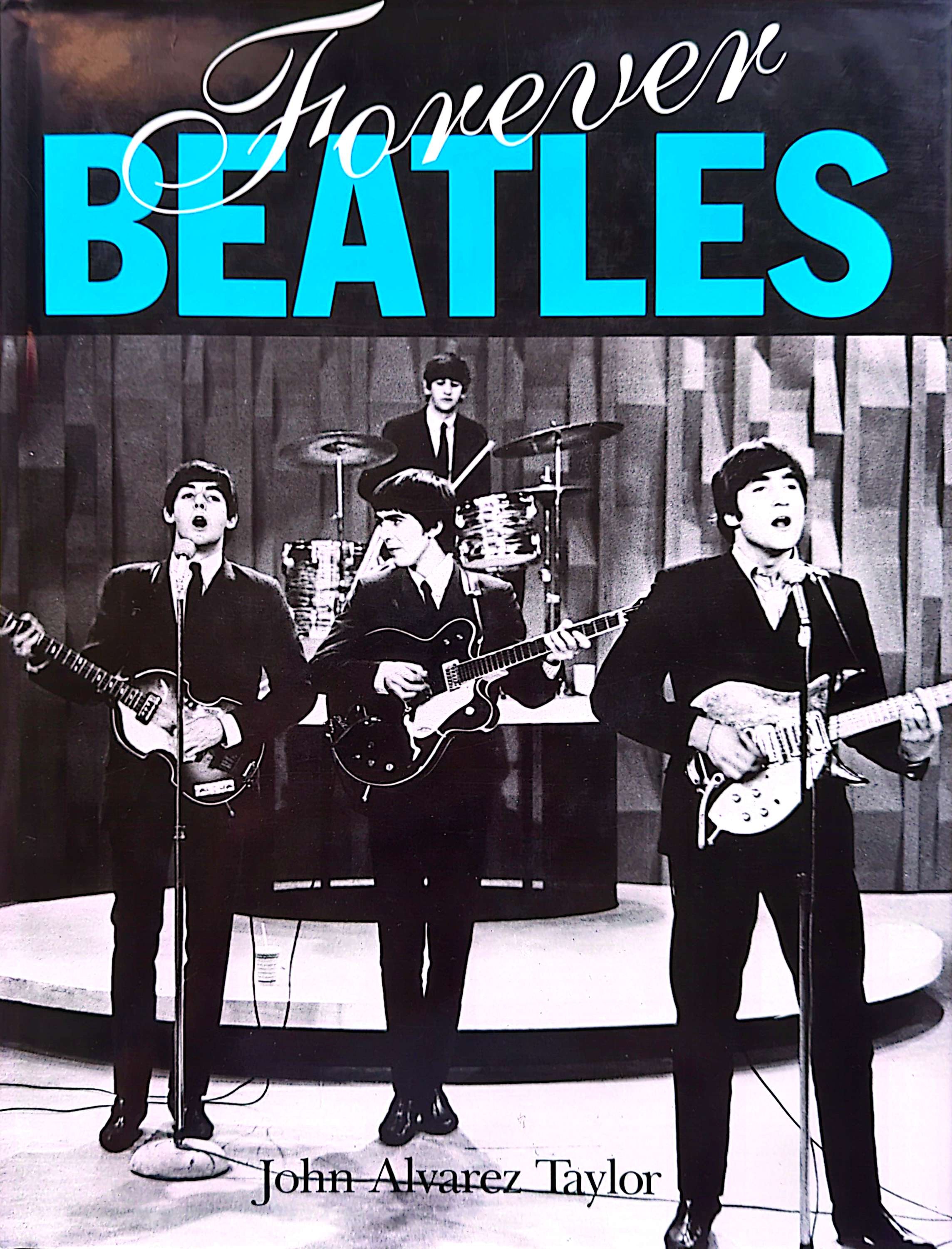 John Alvarez Taylor - Forever Beatles Hardcover Book (1991)