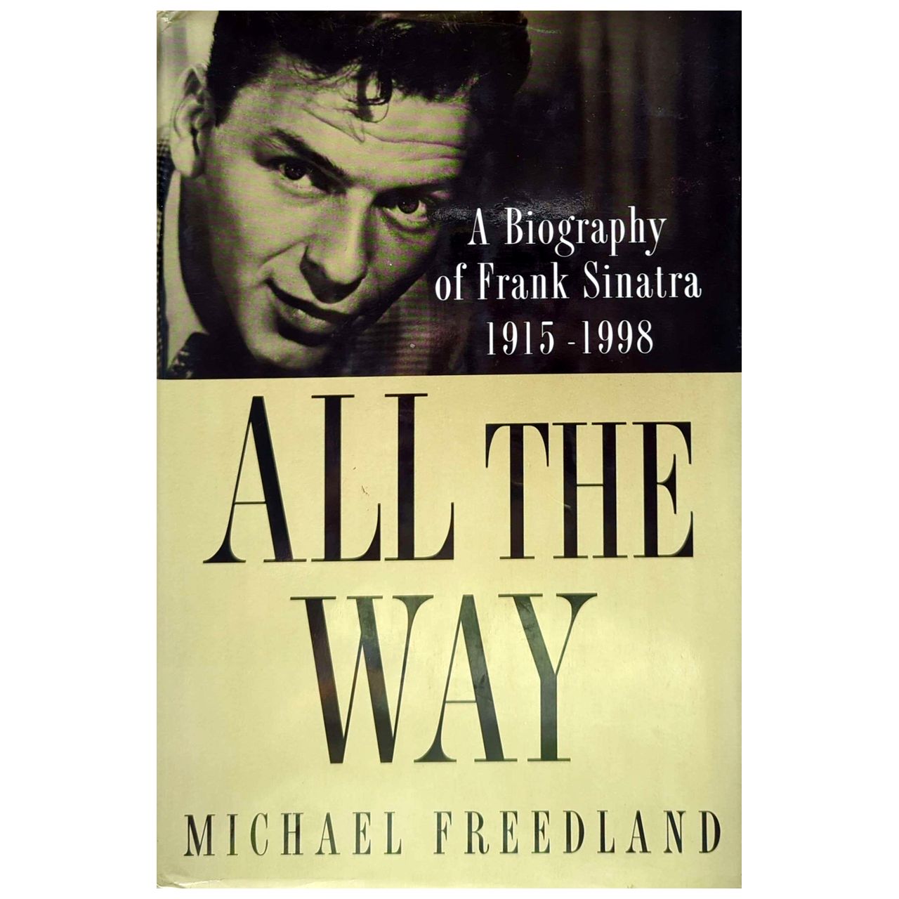 Michael Freedland - All The Way: Biography of Frank Sinatra 1915-1998 Book (1997)