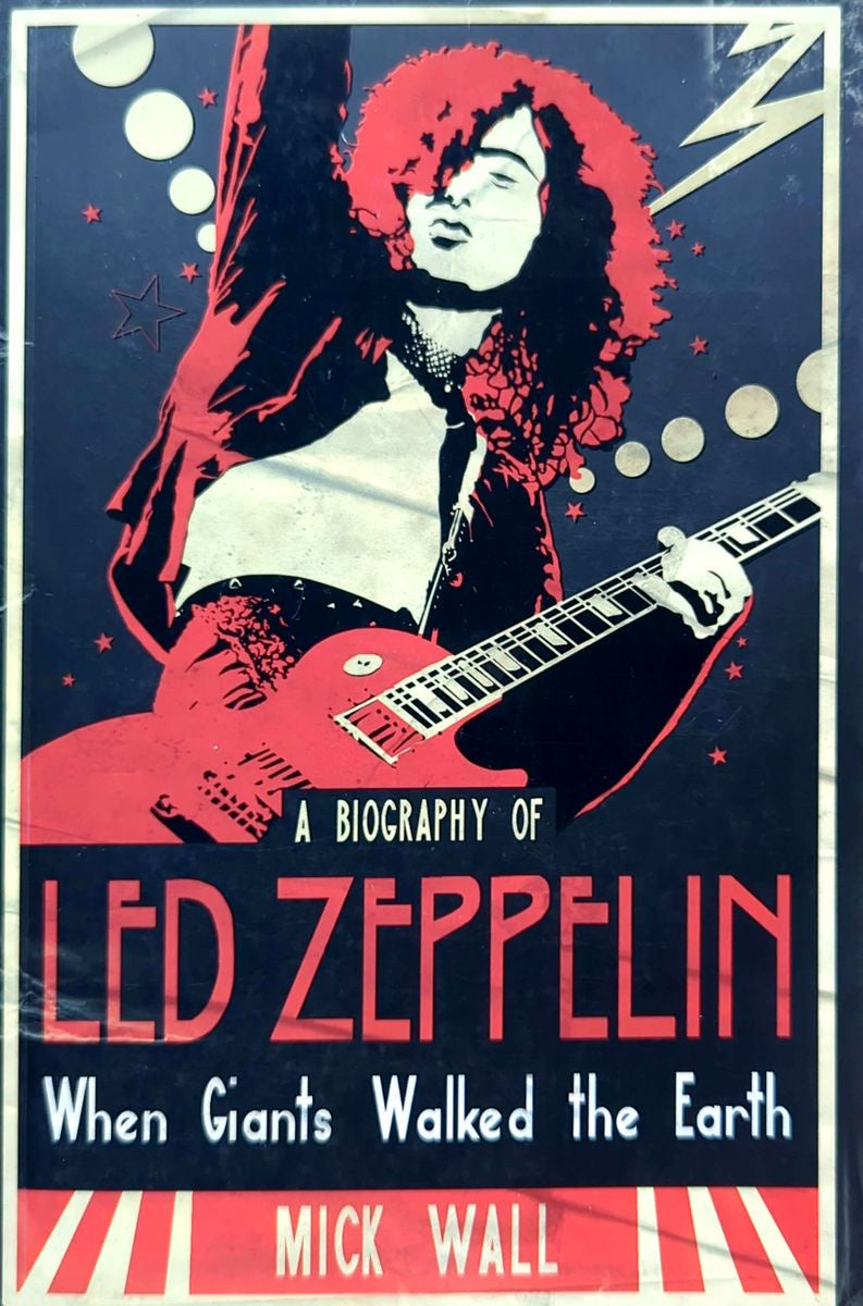 Mick Wall - A Biography Of Led Zeppelin: When Giants Walked The Earth Paperback Book (2008)