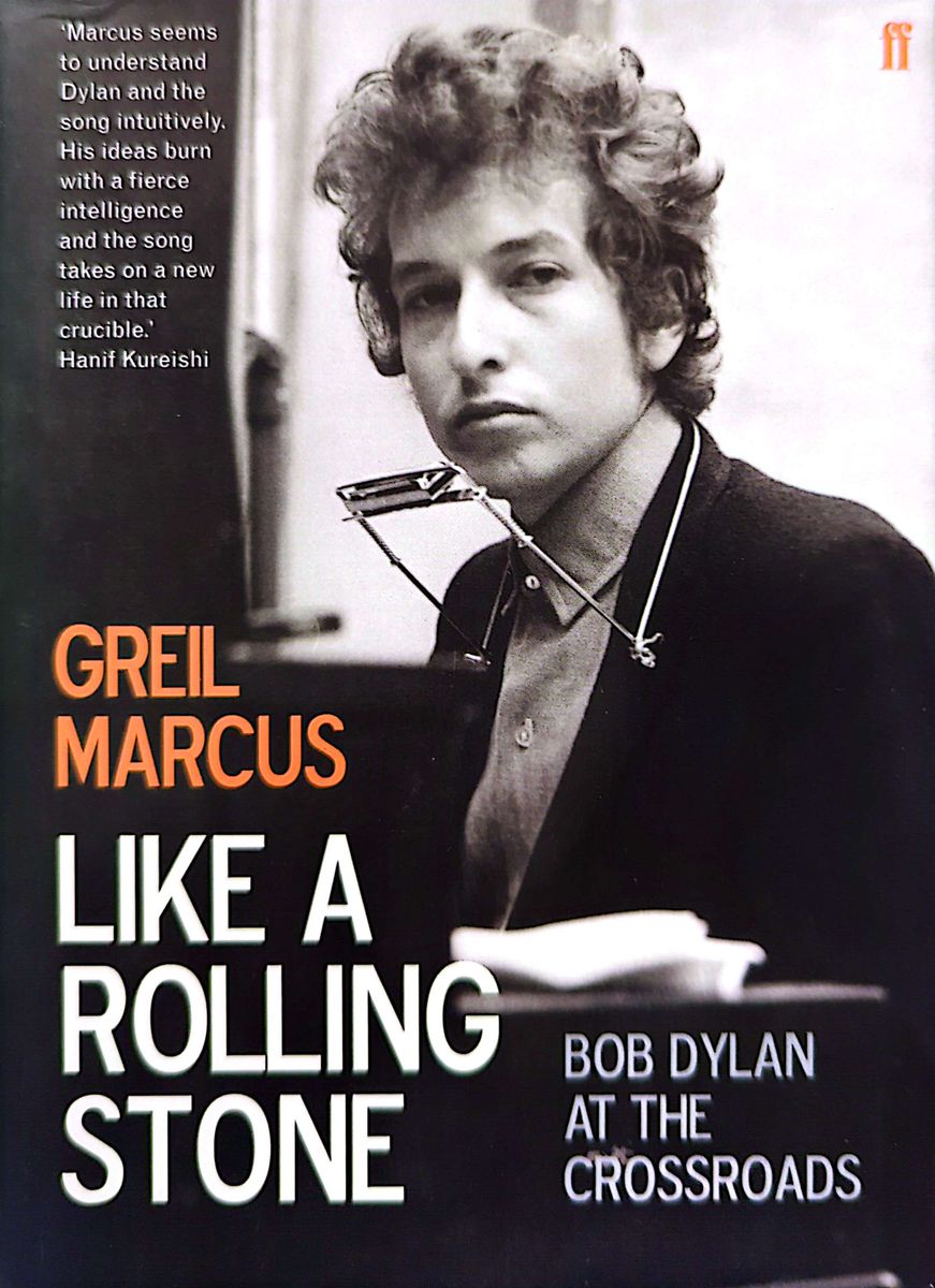 Marcus Greil - Like A Rolling Stone: Bob Dylan At The Crossroads Hardcover Book (2005)