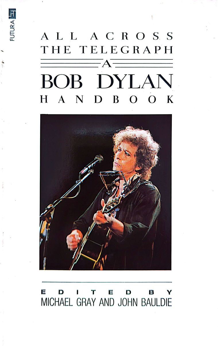 Michael Gray & John Bauldie - All Across The Telegraph: A Bob Dylan Handbook Paperback Book (1988)
