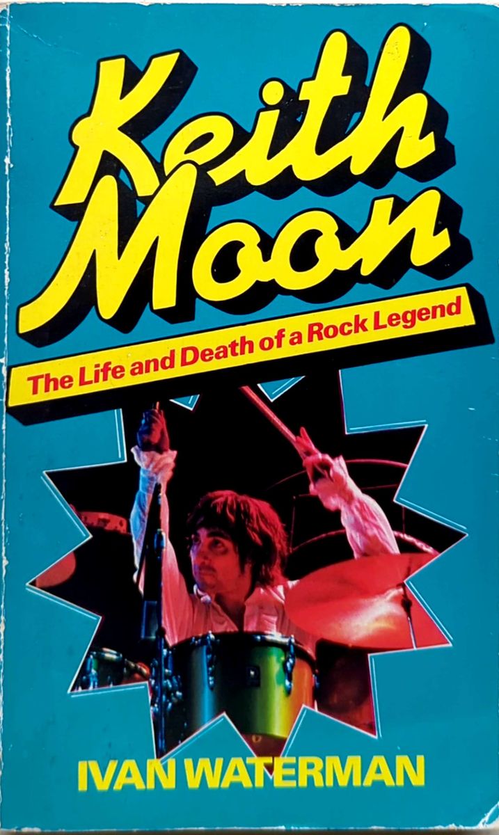Ivan Waterman - Keith Moon: The Life & Death Of A Rock Legend Paperback Book (1979)