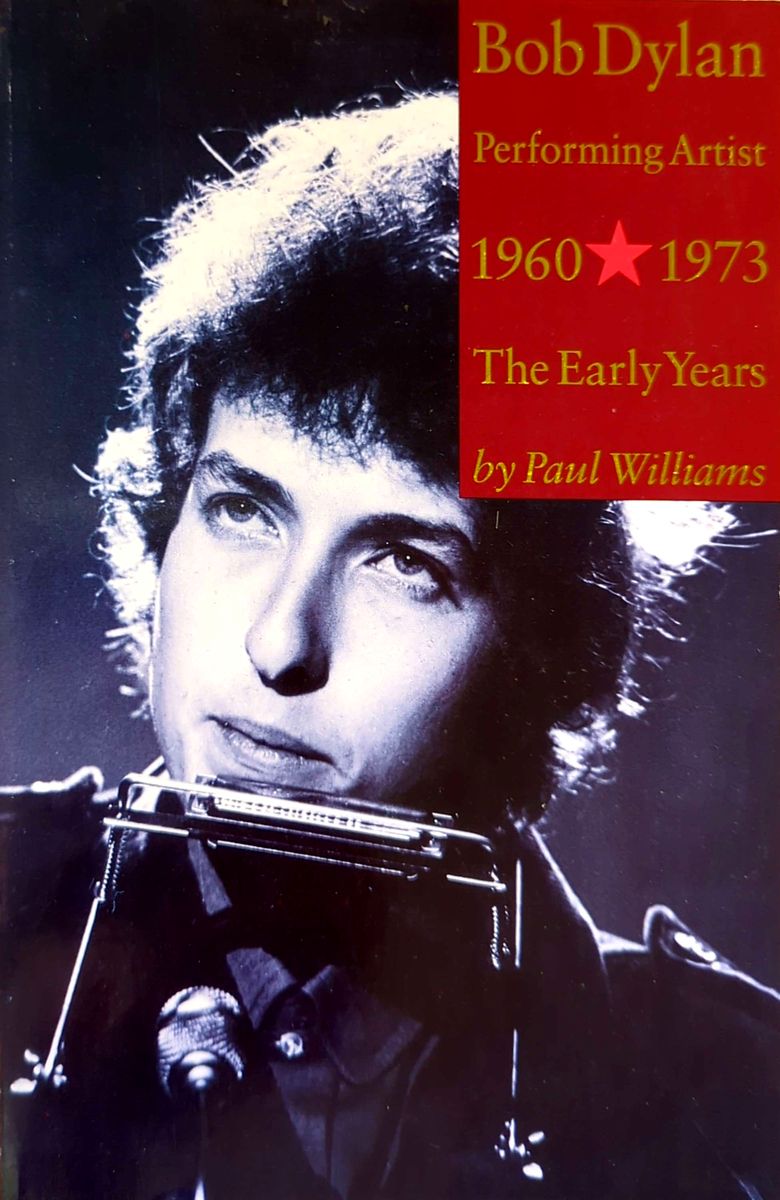 Paul Williams - Bob Dylan Performing Artist 1960-1973: The Early Years Softcover Book (1994)