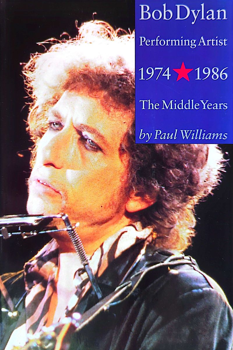 Paul Williams - Bob Dylan: Performing Artist, Vol 2: The Middle Years 1974-1986 Softcover Book (1994)