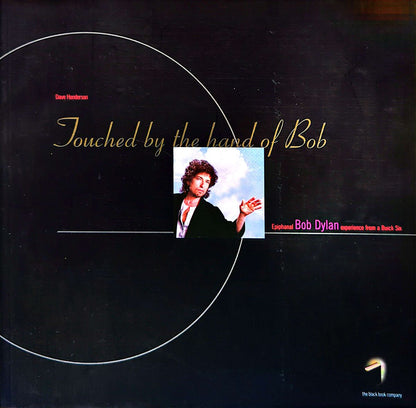 Dave Henderson - Touched By the Hand of Bob: Epiphanal Bob Dylan Experience From A Buick Six Softcover Book (1999)